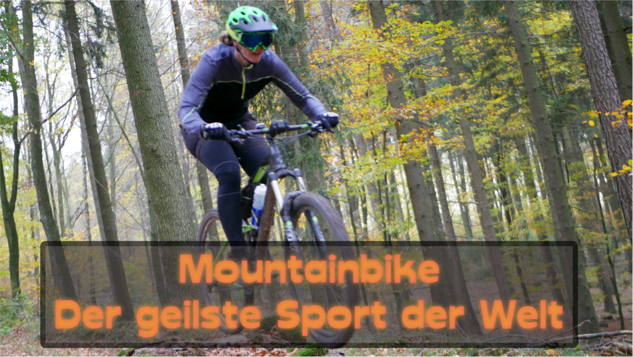 Mountainbike ist der geilste Sport der Welt